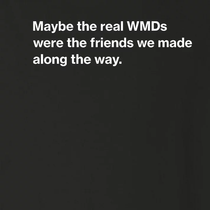 Oafnation Maybe The Real Wmds Were The Friends We Made Along The Way Toddler Long Sleeve Shirt