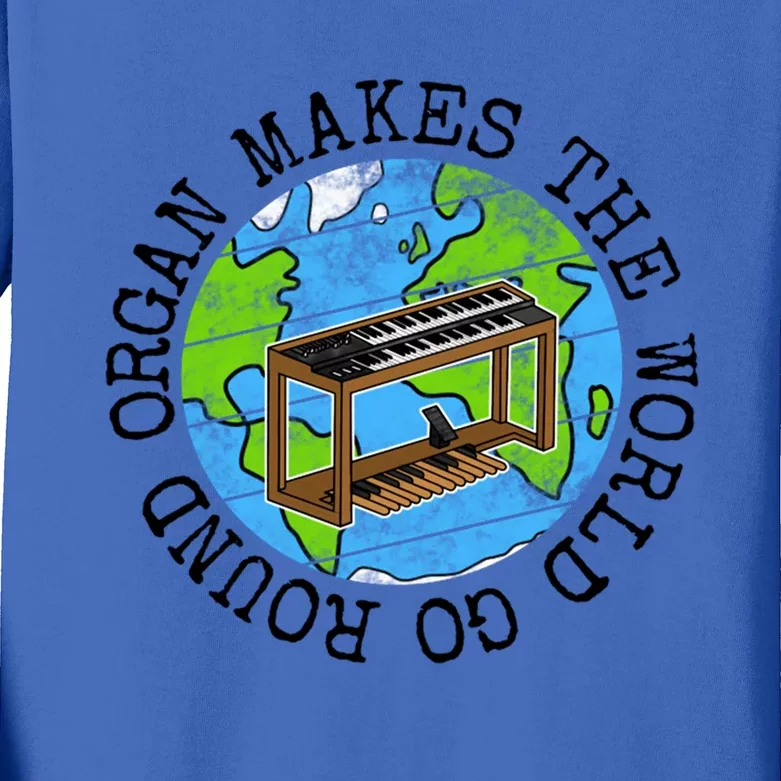 Organ Makes The World Go Round Gift Kids Long Sleeve Shirt