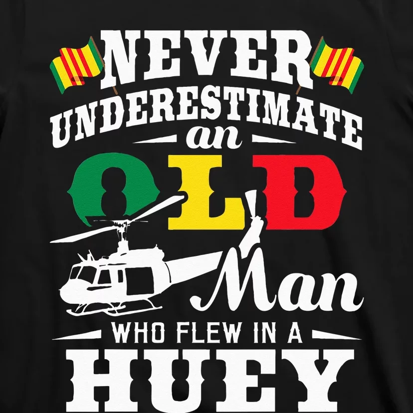 Old Man Who Flew In A Huey Helicopter Pilot Vietnam Veteran T-Shirt