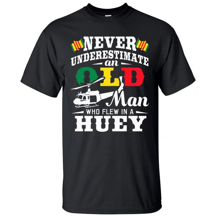 Old Man Who Flew In A Huey Helicopter Pilot Vietnam Veteran Tall T-Shirt