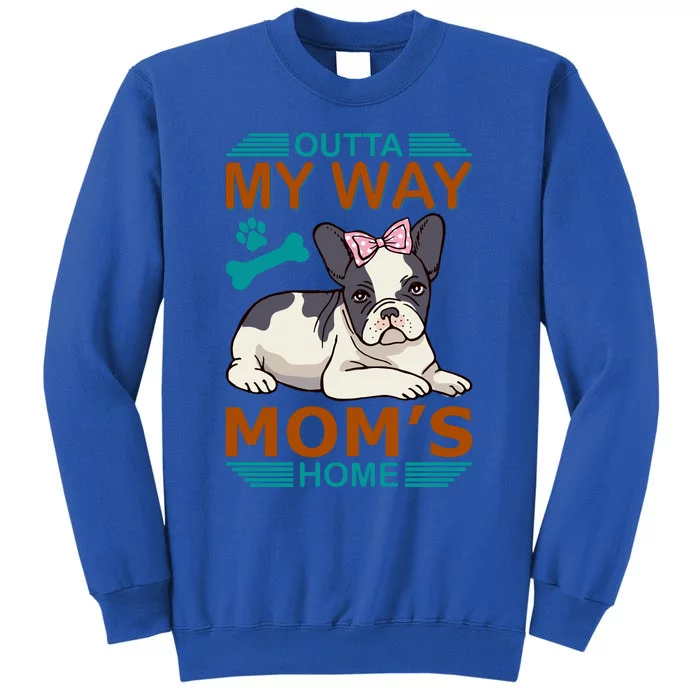 Outta My Way Mom's Home Tall Sweatshirt