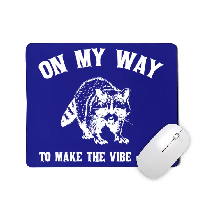 On My Way To Make The Vibe Weird Vintage Raccoon Meme Gift Mousepad