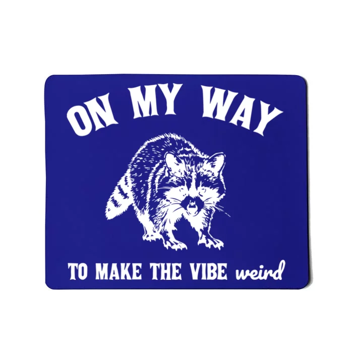 On My Way To Make The Vibe Weird Vintage Raccoon Meme Gift Mousepad