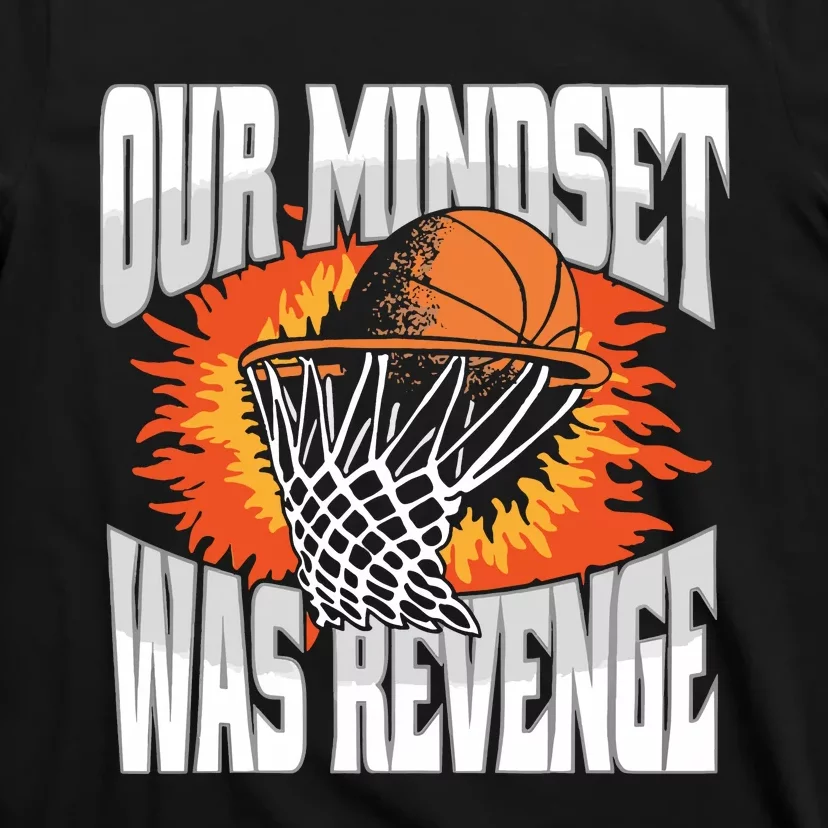 Our Mindset Was Revenge T-Shirt