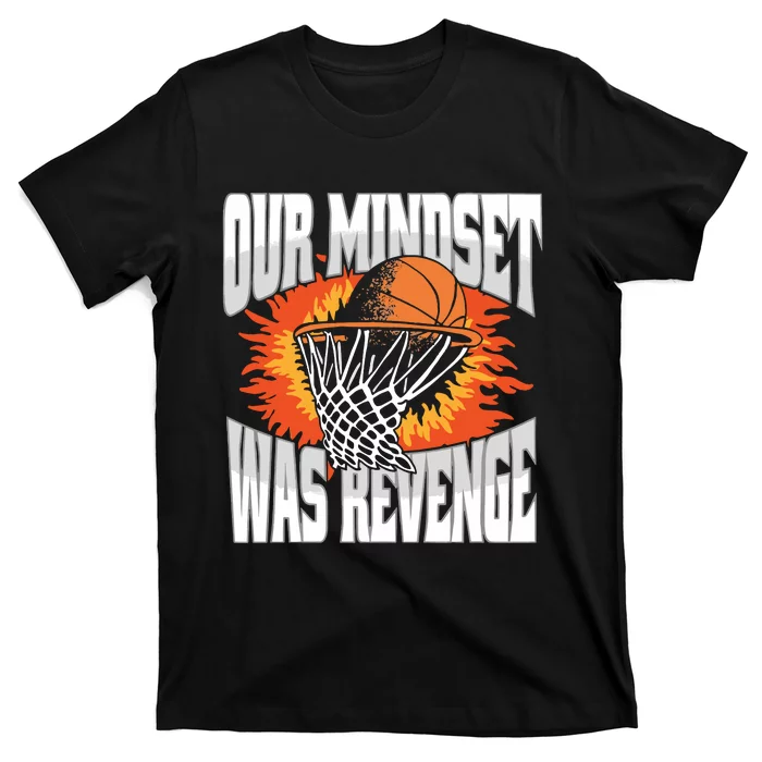 Our Mindset Was Revenge T-Shirt