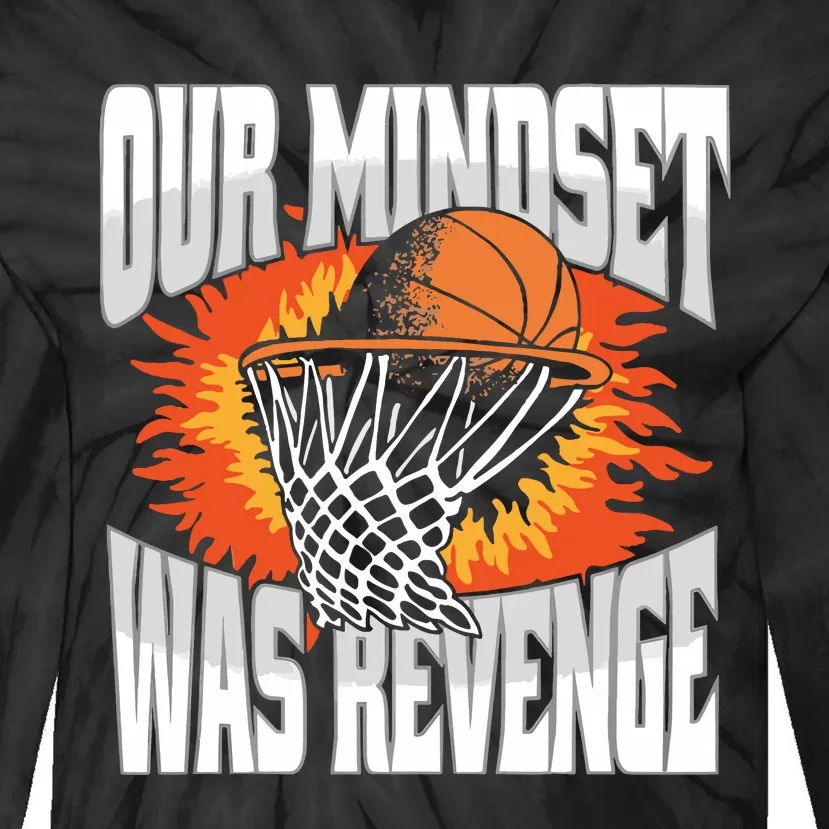 Our Mindset Was Revenge Tie-Dye Long Sleeve Shirt