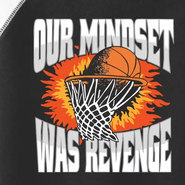 Our Mindset Was Revenge Toddler Fine Jersey T-Shirt