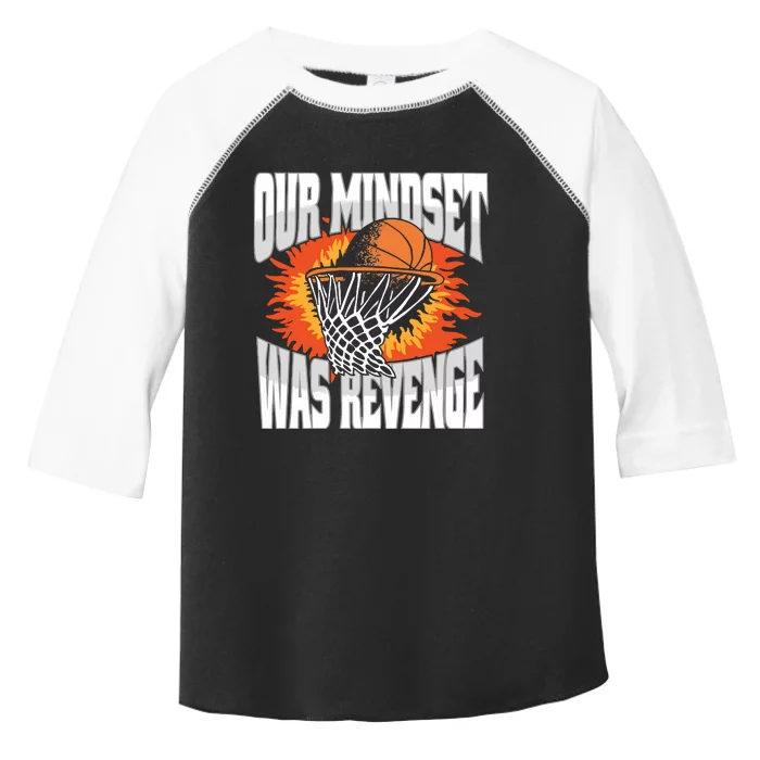 Our Mindset Was Revenge Toddler Fine Jersey T-Shirt