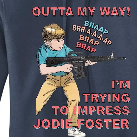 Outta My Way. IM Trying To Impress Jodie Foster Women's Pullover Hoodie