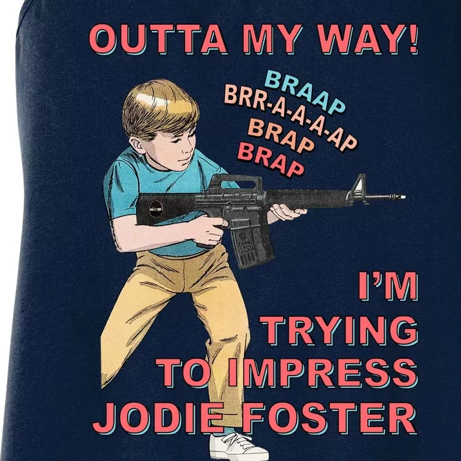 Outta My Way. IM Trying To Impress Jodie Foster Women's Racerback Tank