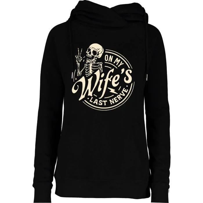 On My WifeS Last Nerve Skeleton Womens Funnel Neck Pullover Hood