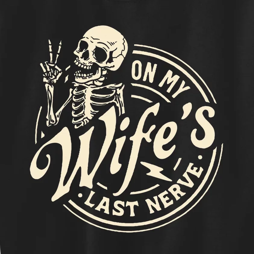 On My WifeS Last Nerve Skeleton Kids Sweatshirt