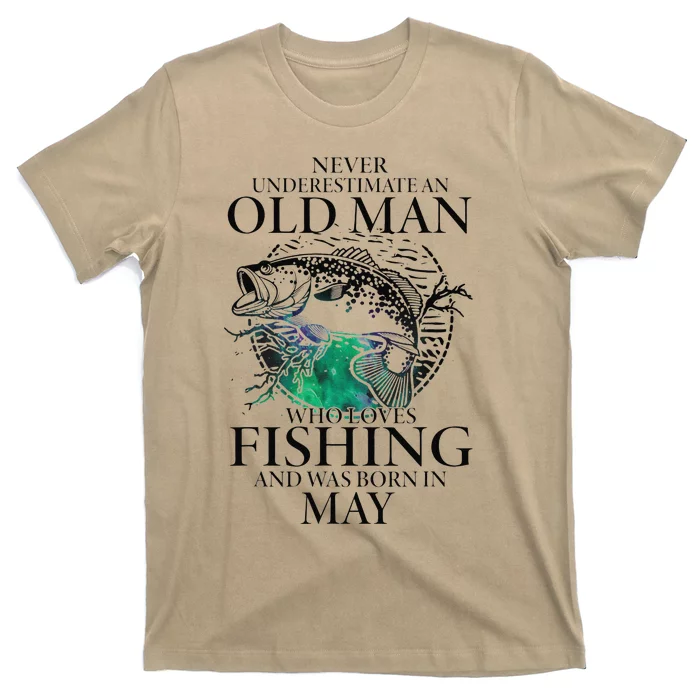 Old Man Who Loves Fishing Born In May Fisherman Birthday T-Shirt