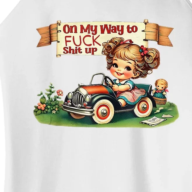 On My Way To Fuck Shit Up Funny Sarcastic Quote Women’s Perfect Tri Rocker Tank