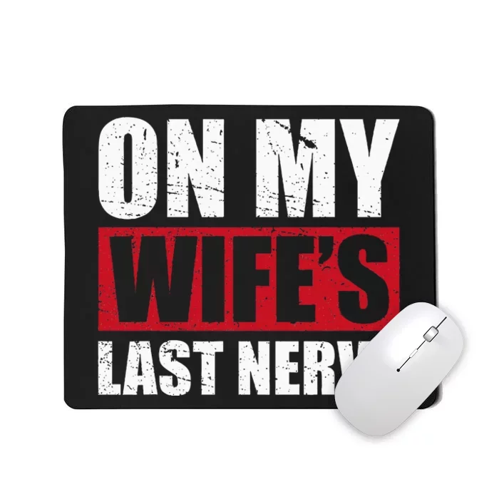 On My WifeS Last Nerve Unstoppable Husband MotherS Day Mousepad