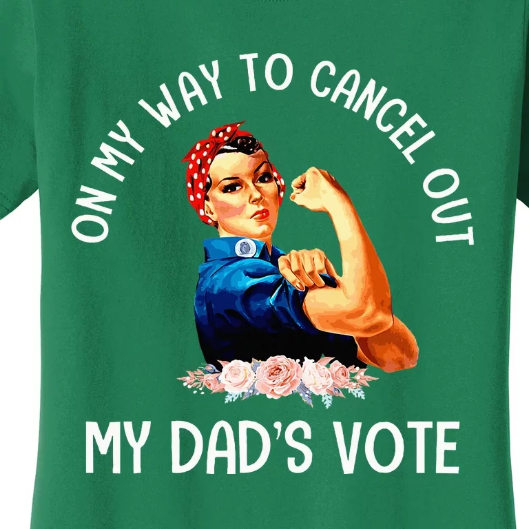 On My Way To Cancel Out My DadS Vote Mom Apparel Women's T-Shirt