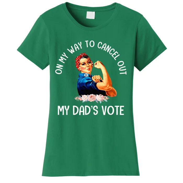 On My Way To Cancel Out My DadS Vote Mom Apparel Women's T-Shirt