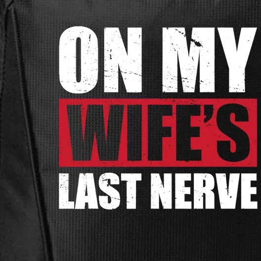 On My Wife's Last Nerve Unstoppable Husband Mother's Day City Backpack