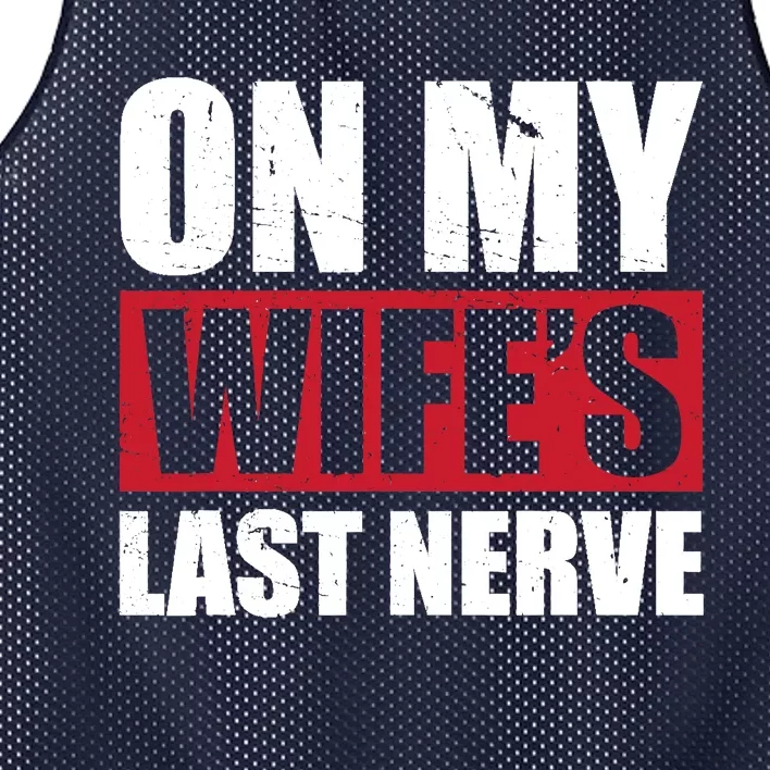 On My Wife's Last Nerve Unstoppable Husband Mother's Day Mesh Reversible Basketball Jersey Tank