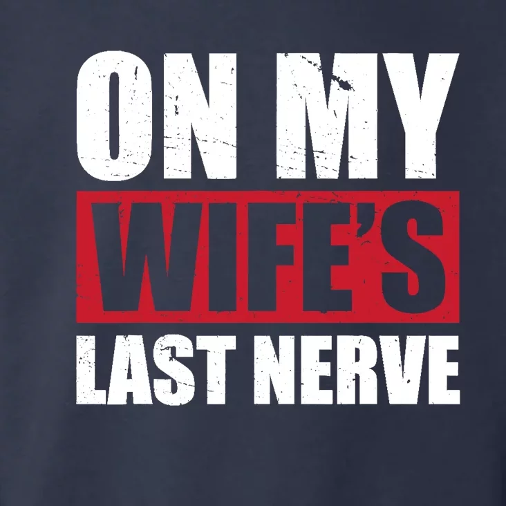 On My Wife's Last Nerve Unstoppable Husband Mother's Day Toddler Hoodie