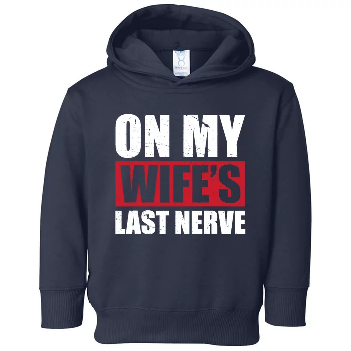 On My Wife's Last Nerve Unstoppable Husband Mother's Day Toddler Hoodie