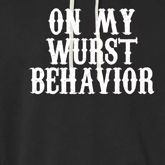 On My Wurst Behavior Oktoberfest Festive Garment-Dyed Fleece Hoodie