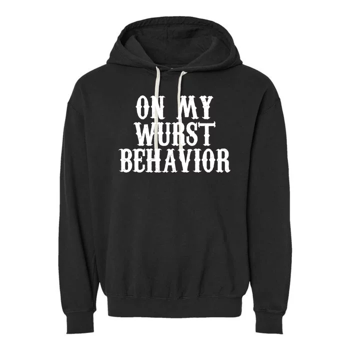 On My Wurst Behavior Oktoberfest Festive Garment-Dyed Fleece Hoodie