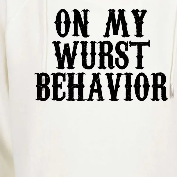 On My Wurst Behavior Oktoberfest Festive Womens Funnel Neck Pullover Hood