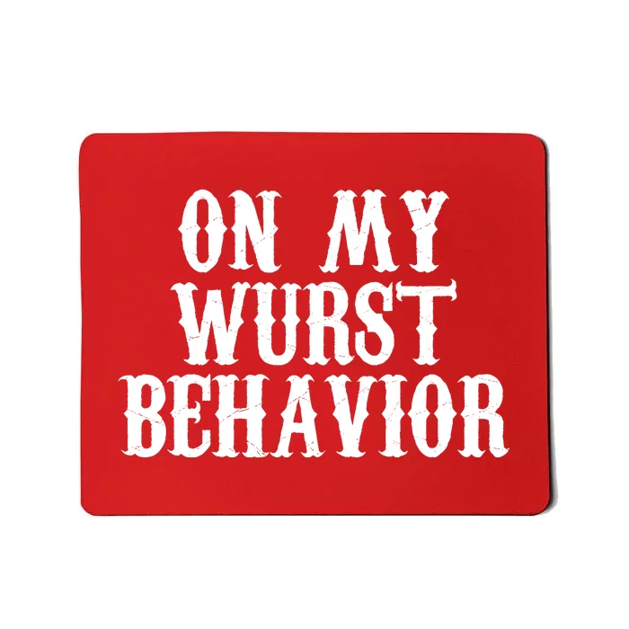 On My Wurst Behavior Oktoberfest Festive Mousepad