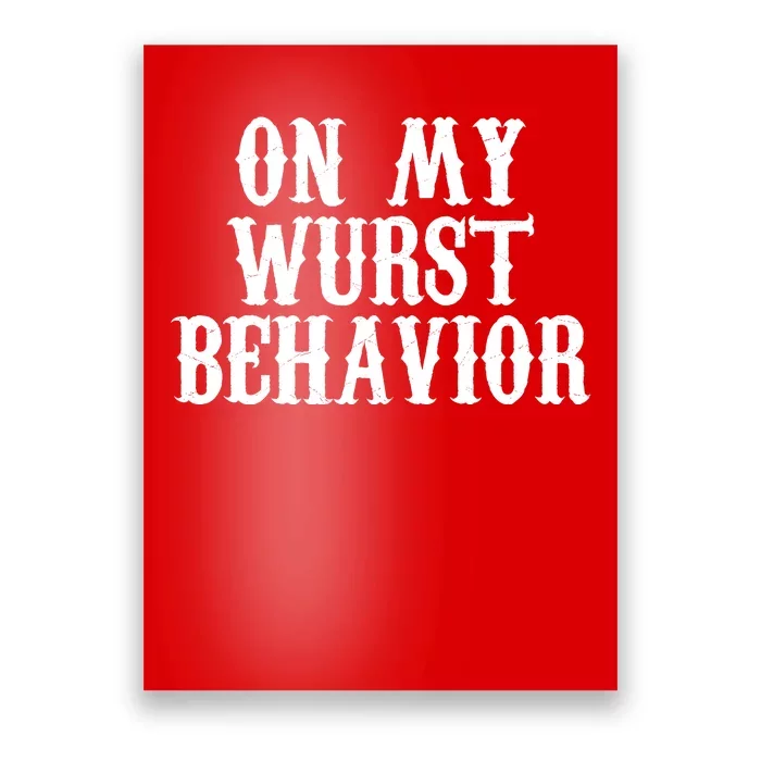 On My Wurst Behavior Oktoberfest Festive Poster