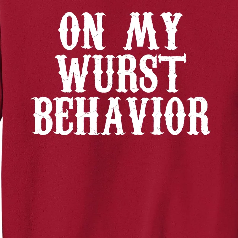 On My Wurst Behavior Oktoberfest Festive Tall Sweatshirt