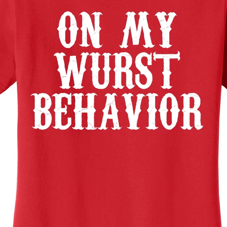 On My Wurst Behavior Oktoberfest Festive Women's T-Shirt