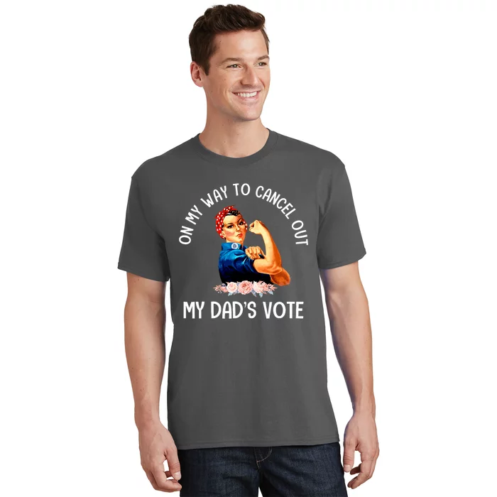 On My Way To Cancel Out My DadS Vote Mom Apparel T-Shirt