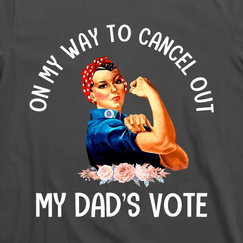 On My Way To Cancel Out My DadS Vote Mom Apparel T-Shirt