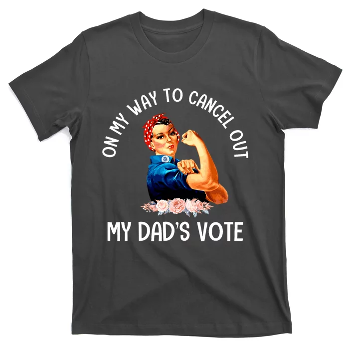 On My Way To Cancel Out My DadS Vote Mom Apparel T-Shirt