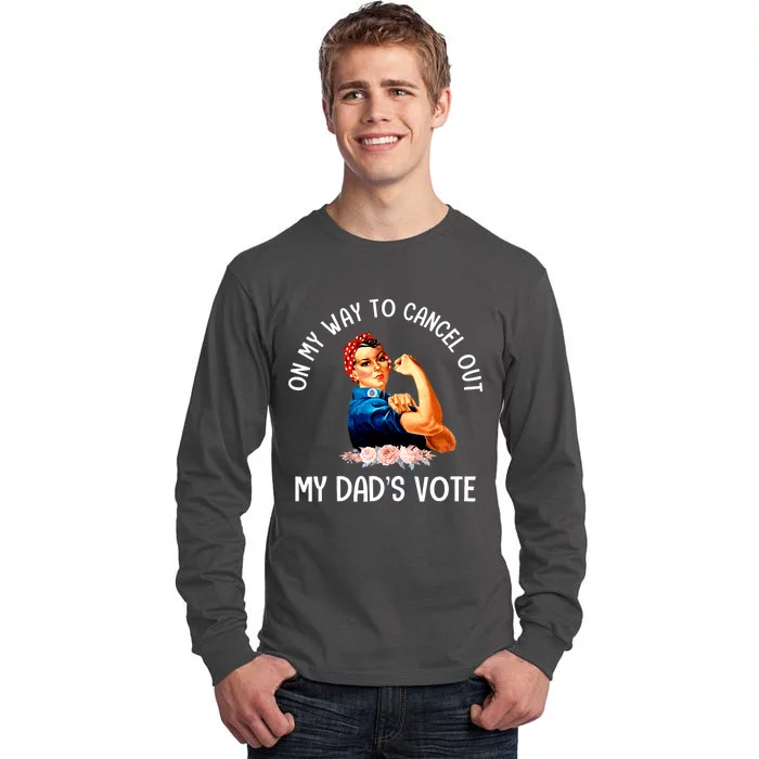 On My Way To Cancel Out My DadS Vote Mom Apparel Tall Long Sleeve T-Shirt