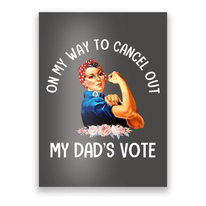 On My Way To Cancel Out My DadS Vote Mom Apparel Poster