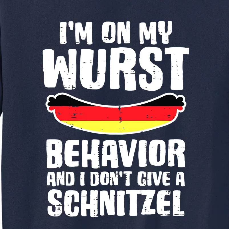 On My Wurst Behavior Dont Give Schnitzel Funny Oktoberfest Tall Sweatshirt