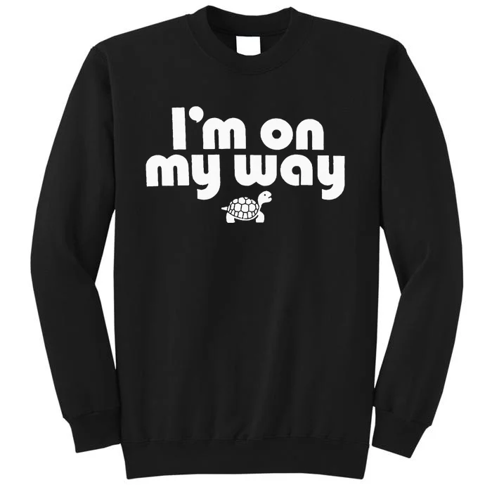 On My Way Slow And Steady Turtle Adventure Sweatshirt