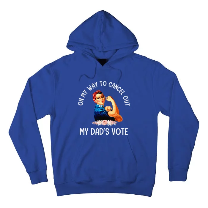 On My Way To Cancel Out My DadS Vote Mom Apparel Gift Tall Hoodie