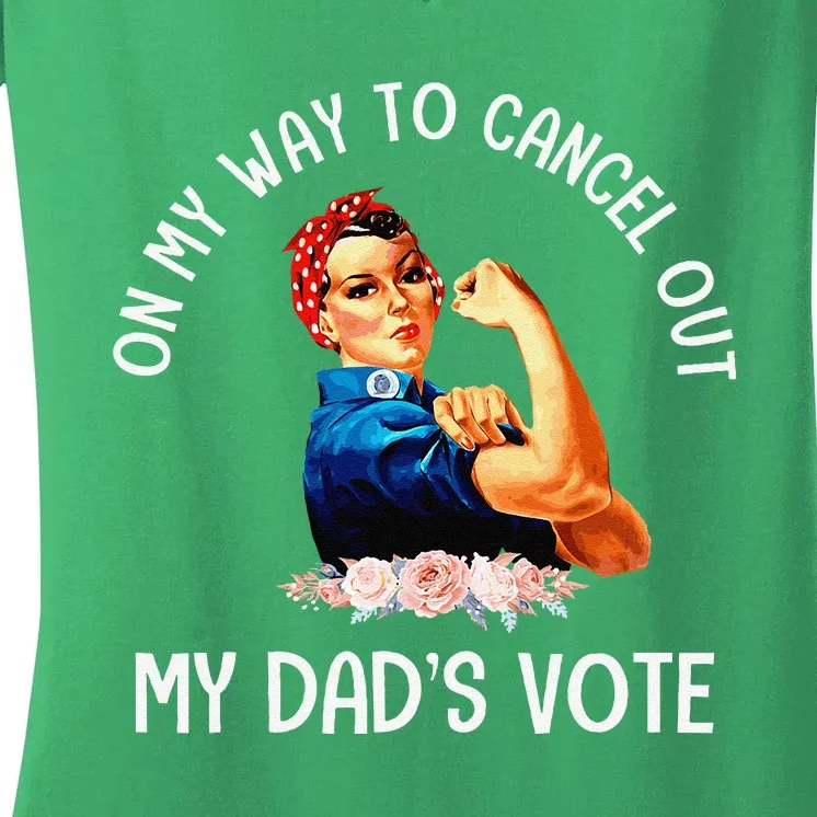 On My Way To Cancel Out My DadS Vote Mom Apparel Gift Women's V-Neck T-Shirt