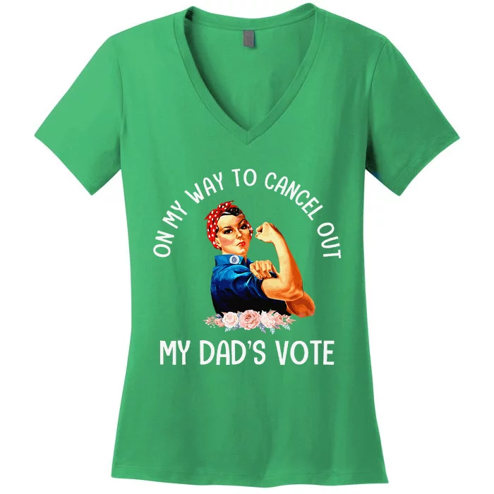 On My Way To Cancel Out My DadS Vote Mom Apparel Gift Women's V-Neck T-Shirt