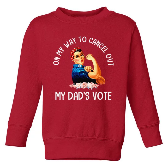 On My Way To Cancel Out My DadS Vote Mom Apparel Gift Toddler Sweatshirt