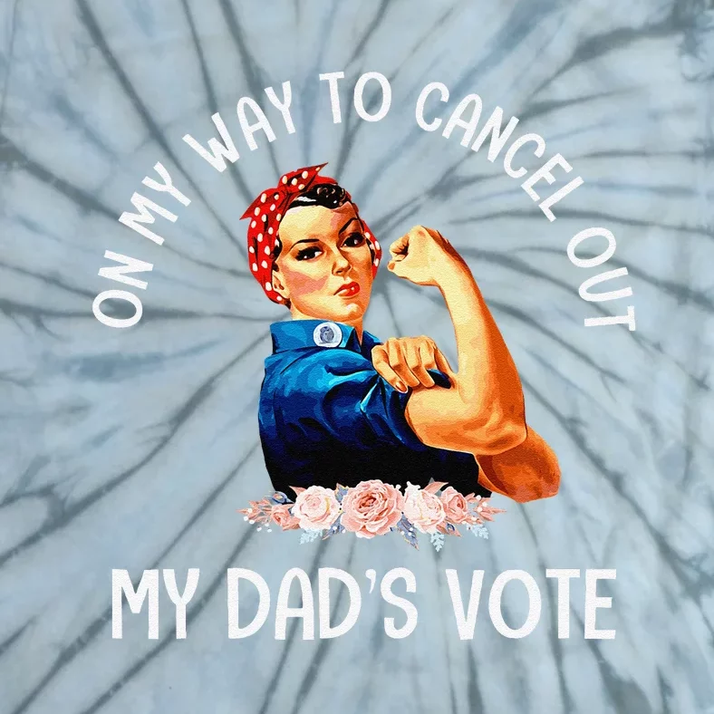 On My Way To Cancel Out My DadS Vote Mom Apparel Gift Tie-Dye T-Shirt