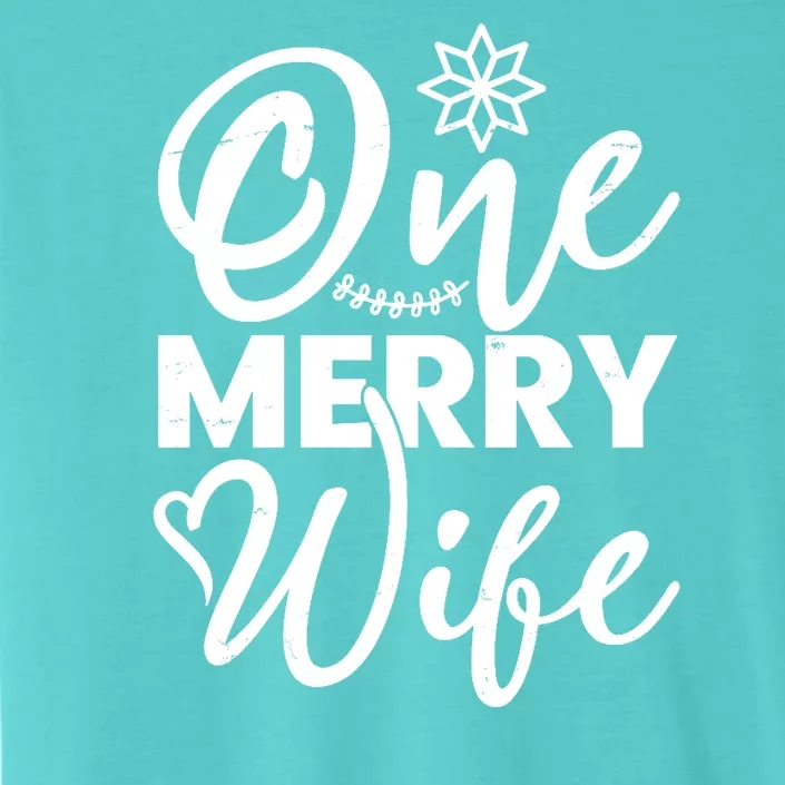 One Merry Wife Christmas Gift ChromaSoft Performance T-Shirt