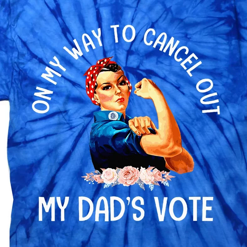 On My Way To Cancel Out My DadS Vote Mom Tie-Dye T-Shirt