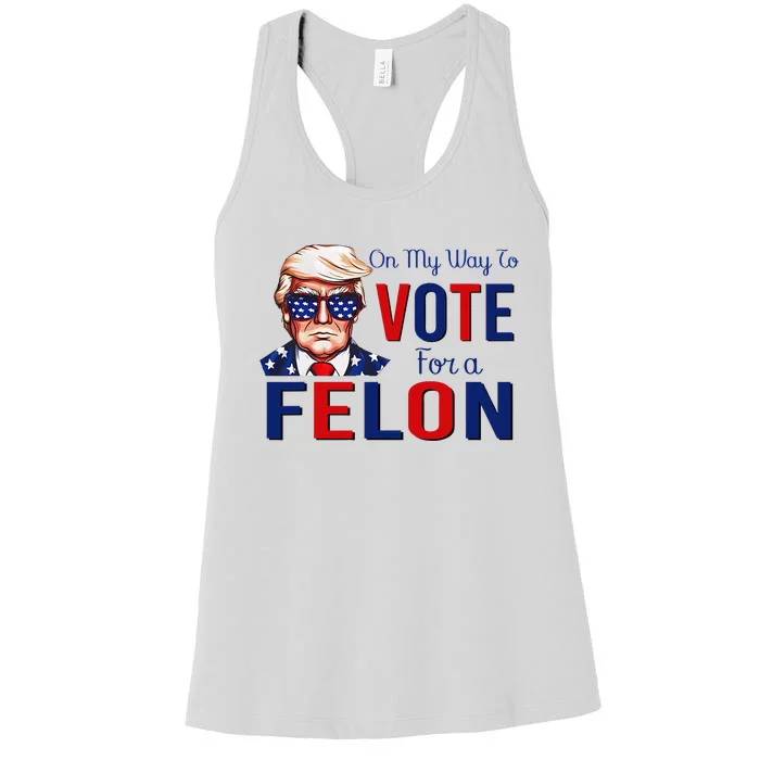 On My Way To Vote For A Felon Funny Quote President 2024 Women's Racerback Tank