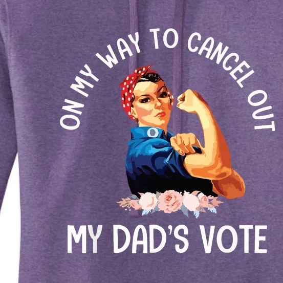 On My Way To Cancel Out My DadS Vote Mom Apparel Women's Pullover Hoodie