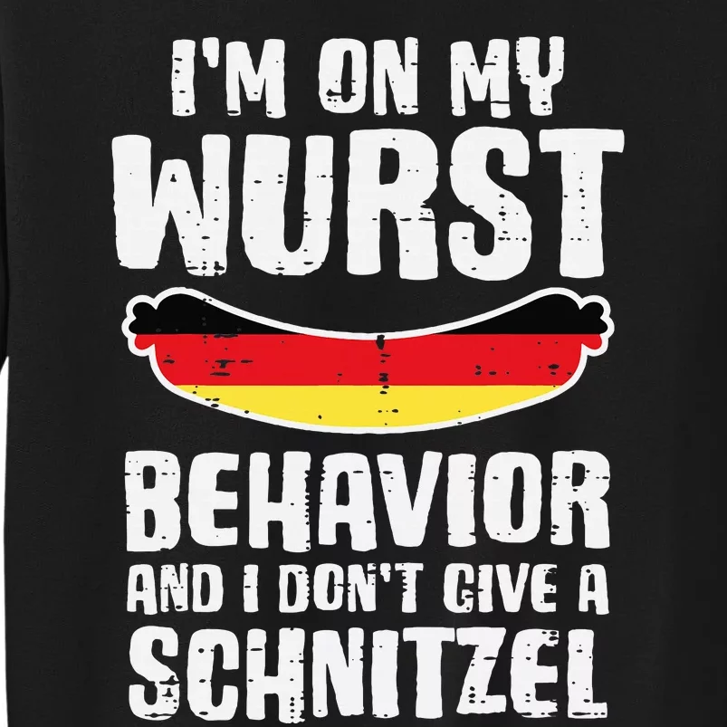 On My Wurst Behavior Dont Give Schnitzel Funny Oktoberfest Tall Sweatshirt