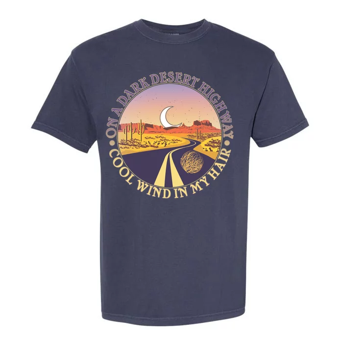 On A Dark Desert Highway Cool Wind In My Hair Garment-Dyed Heavyweight T-Shirt